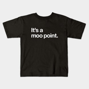 It's a moo point Kids T-Shirt